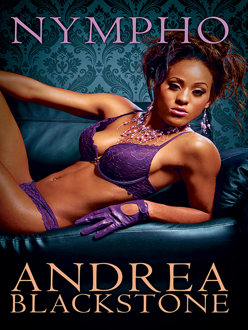 Title details for Nympho by Andrea Blackstone - Available